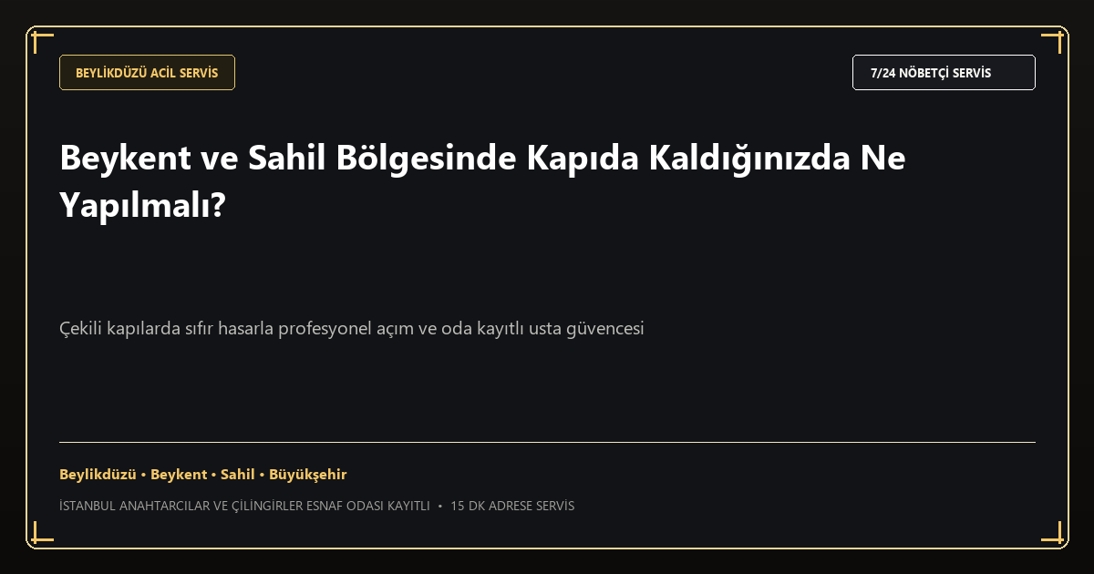 Halkalı Atakent ve Sefaköy'de Gece Nöbetçi Çilingir Çağırırken Bilmeniz Gerekenler